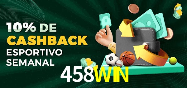 10% de bônus de cashback na 458WIN